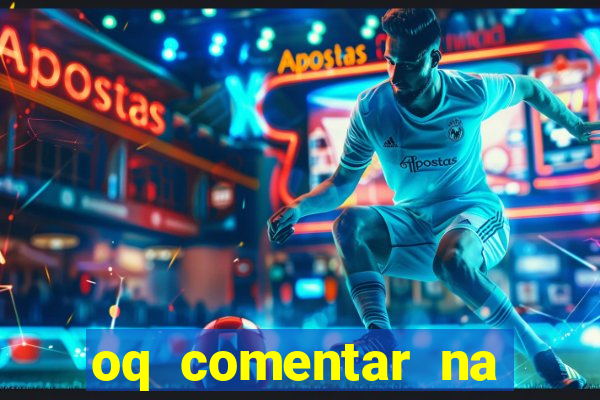 oq comentar na foto do amigo jogador de futebol